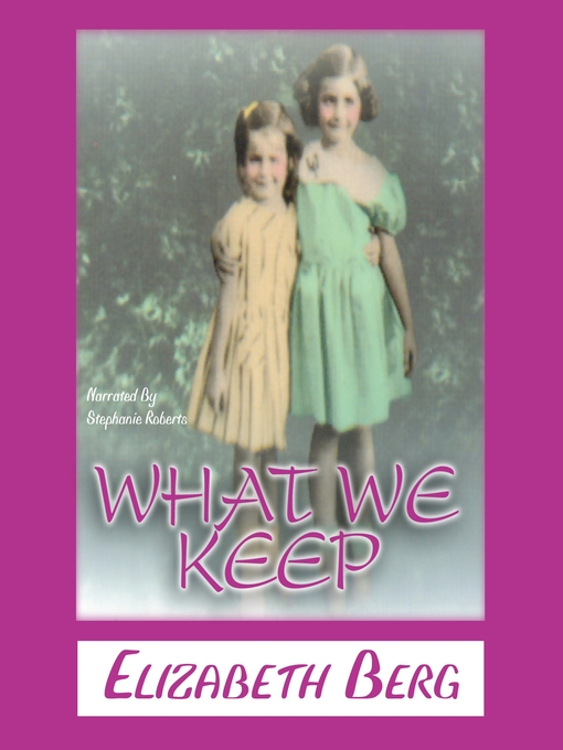 Title details for What We Keep by Elizabeth Berg - Available